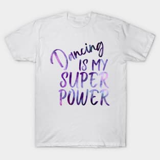 Dancing Is My Superpower T-Shirt